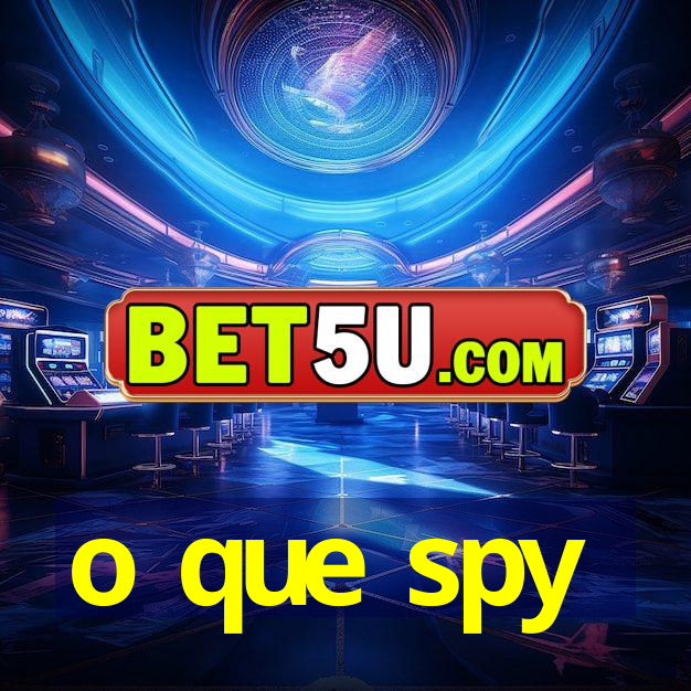 o que spy